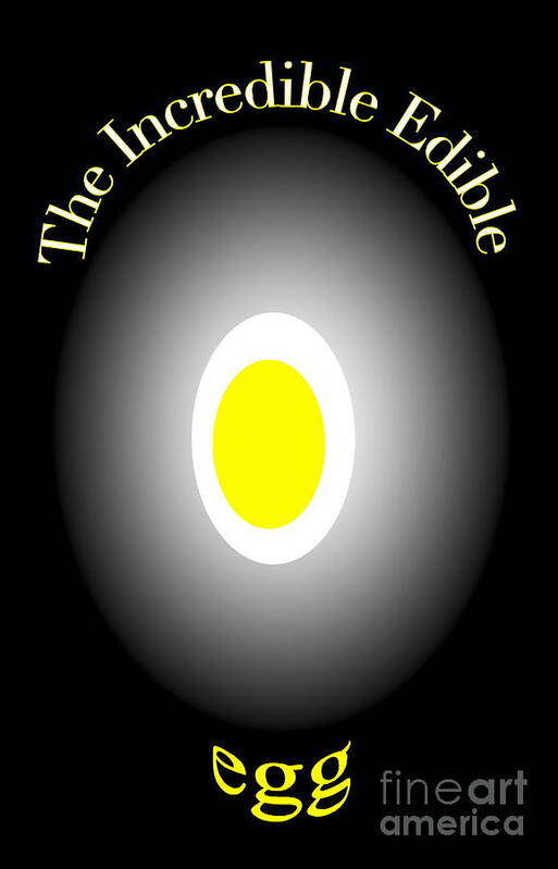 Food-egg Poster featuring the digital art The Incredible Egg by Gayle Price Thomas