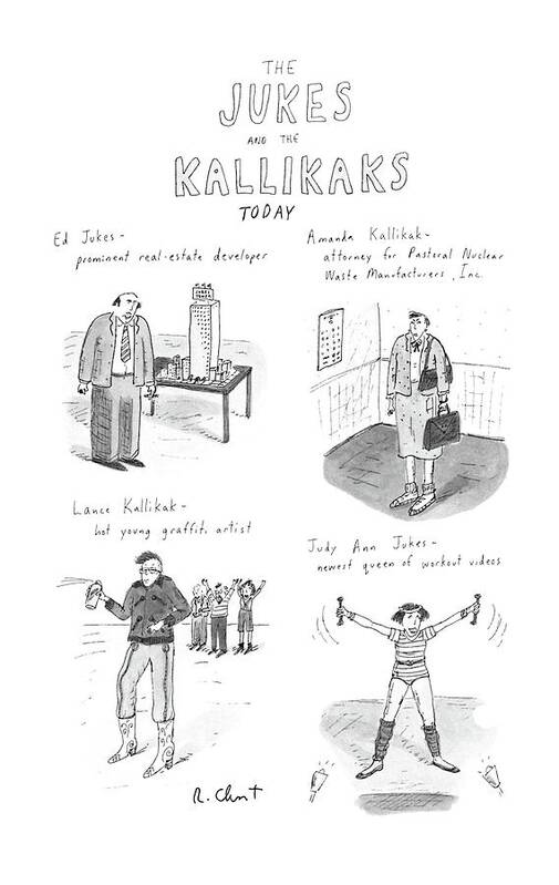 The Jukes And The Kallikaks Today.title.four-panel Drawing Showing Various Jukes And Kallikak People :ed Jukes- Prominent Real-estate Developer Poster featuring the drawing The Jukes And The Kallikaks Today by Roz Chast