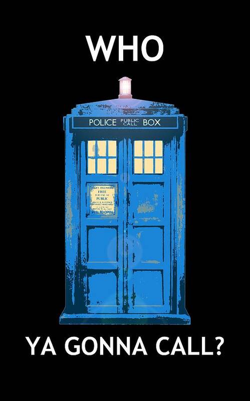 Richard Reeve Poster featuring the digital art Tardis - Who Ya Gonna Call by Richard Reeve
