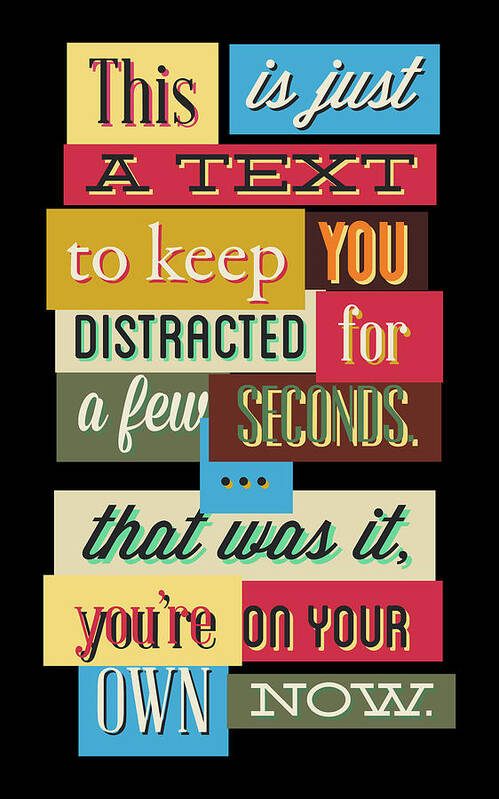 Funny Poster featuring the digital art Funny Typography Design Keep You Distracted by Matthias Hauser