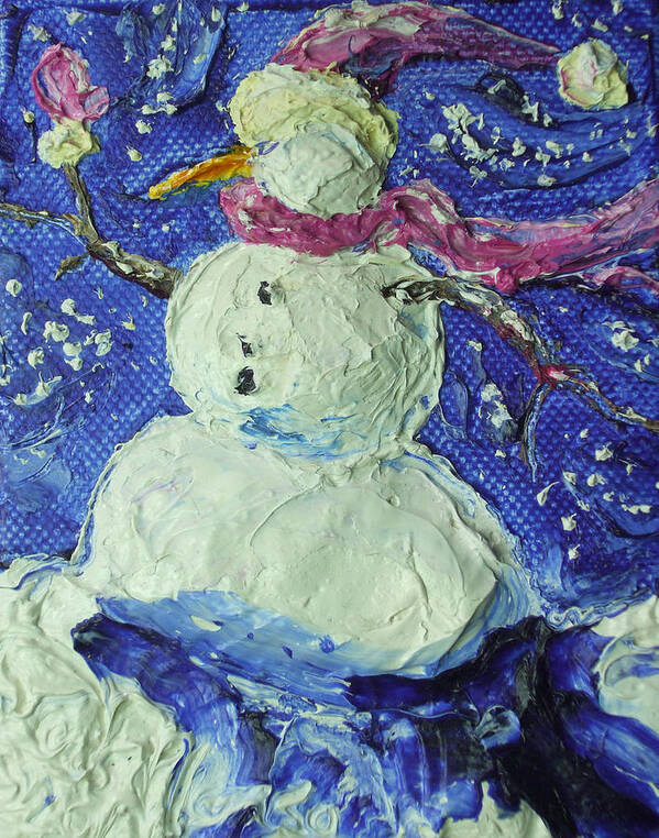 Snowman Painting Poster featuring the painting Paris' Winter Snowman by Paris Wyatt Llanso