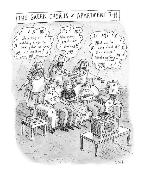 Entertainment Problems Televison 
Greek Chorus Of Apartment 7-h
(family Sits Watching Tv As Greek Chorus Stands Behind Them Singing Criticism.) 119303 Rch Roz Chast Poster featuring the drawing Greek Chorus Of Apartment 7-h by Roz Chast