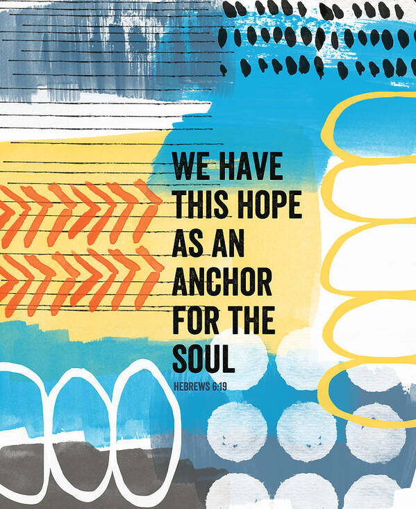 Hebrews Poster featuring the painting Hope Is An Anchor For The Soul- contemporary scripture art by Linda Woods