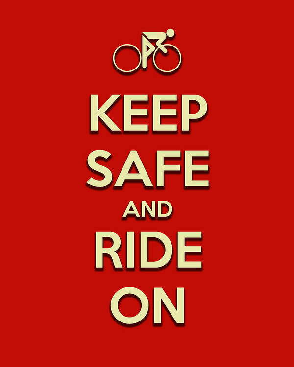 Keep Calm Poster featuring the digital art Keep Safe And Ride On by Brian Carson