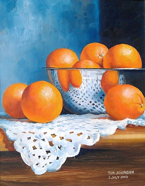 Still Life Poster featuring the painting Oranges by Tim Johnson