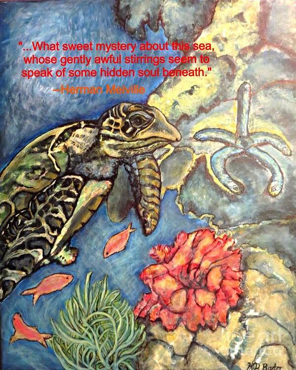 Nature Scene Ecology Environmental Message For Conservation For Earth Day Ocean Sea Water Royal Blue Turquoise Green Coral Black Off White Taupe Hawksbill Sea Turtle Sea Anemones Starfish Coral Fish Quote From Herman Melville Mystery About Of The Sea Hidden Soul Beneath Poster featuring the painting Sweet Mystery of this Sea A Hawksbill Sea Turtle Coasting in the Coral Reefs by Kimberlee Baxter