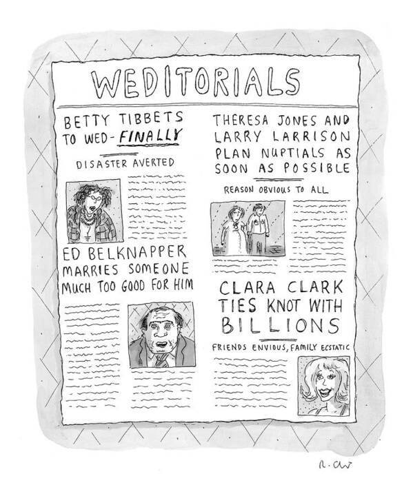 Newspapers Poster featuring the drawing Weditorials by Roz Chast