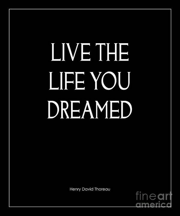 Henry David Thoreau Quote Poster featuring the photograph Live The Life You Dreamed Quote by Kate McKenna