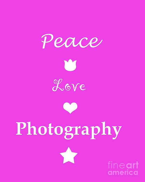 Peace Poster featuring the photograph Peace Love Photography by Traci Cottingham