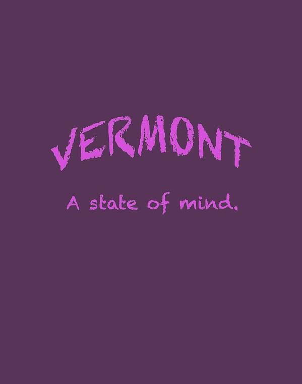 Vermont Poster featuring the digital art Vermont, A State of Mind #1 by George Robinson