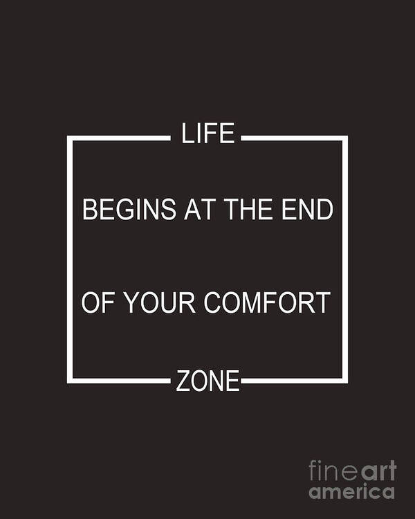 Life Begins At The End Of Your Comfort Zone Poster featuring the digital art Comfort Zone by Pati Photography