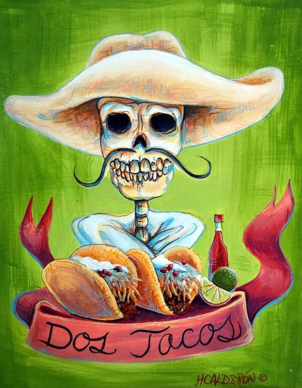 Dia De Los Muertos Poster featuring the painting Dos Tacos by Heather Calderon