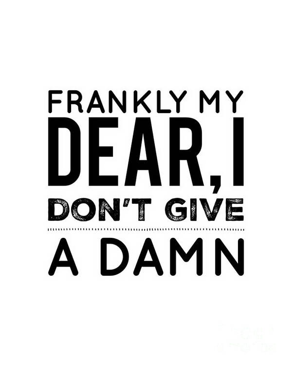 Clark Poster featuring the digital art Frankly My Dear, I Don't Give a Damn by Esoterica Art Agency