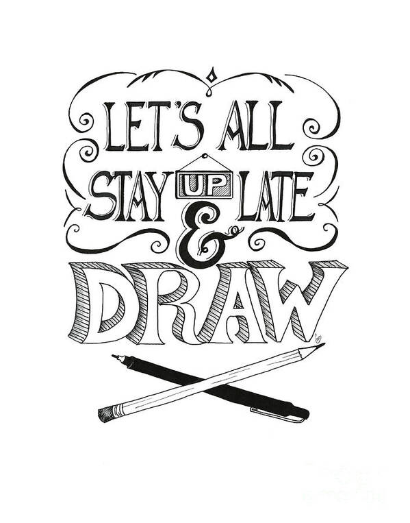  Poster featuring the drawing Lets all stay up late and draw by Cindy Garber Iverson