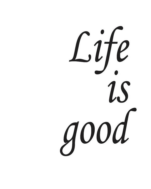Life Is Good Poster featuring the mixed media Life is good by Studio Grafiikka