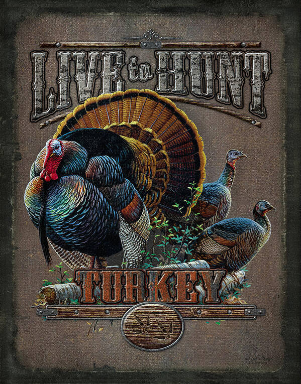 Cynthie Fisher Poster featuring the painting Live to Hunt Turkey by JQ Licensing