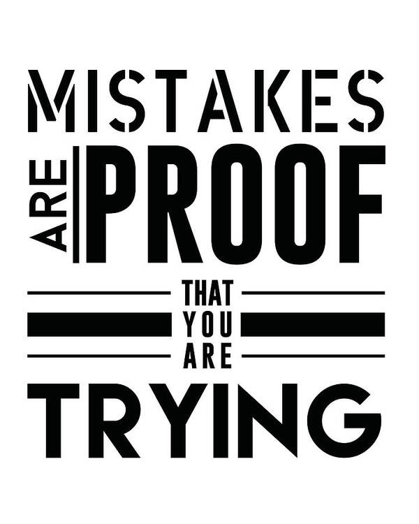 Inspiration Poster featuring the mixed media Mistakes are proof that you are trying by Studio Grafiikka