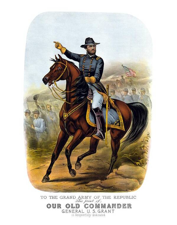 Civil War Poster featuring the painting Our Old Commander - General Grant by War Is Hell Store