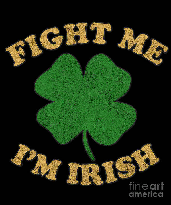 St-patricks-day Poster featuring the digital art Fight Me Im Irish Vintage #1 by Flippin Sweet Gear