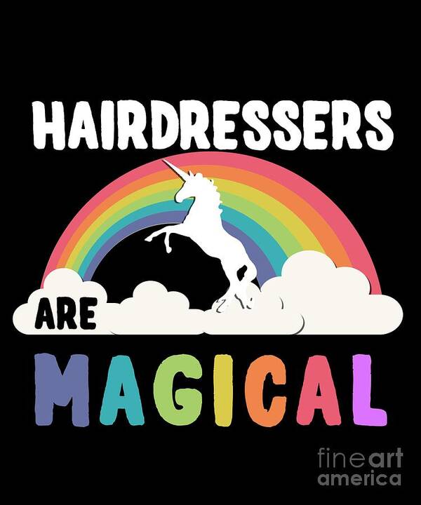 Unicorn Poster featuring the digital art Hairdressers Are Magical #1 by Flippin Sweet Gear