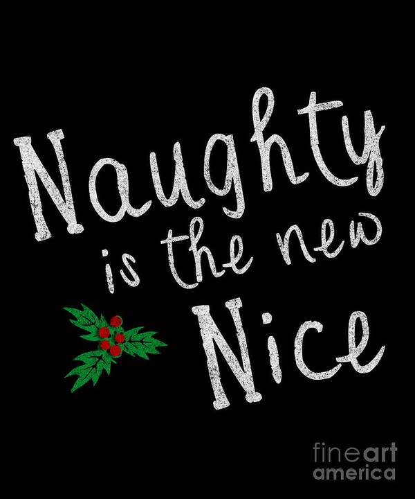 Cool Poster featuring the digital art Naughty Is New Nice Vintage #1 by Flippin Sweet Gear