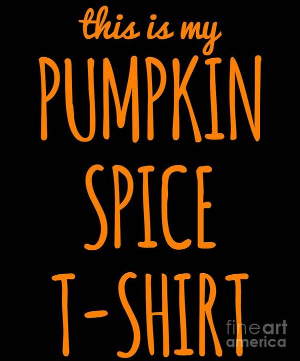 Cool Poster featuring the digital art This Is My Pumpkin Spice #1 by Flippin Sweet Gear