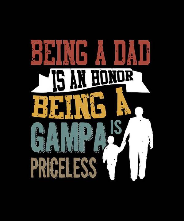 Papa Poster featuring the digital art being a dad is an honor being a Gampa is priceless dad by Thomas Brunker