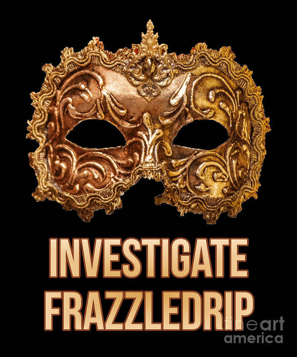Frazzledrip Poster featuring the digital art Investigate Frazzledrip by Flippin Sweet Gear