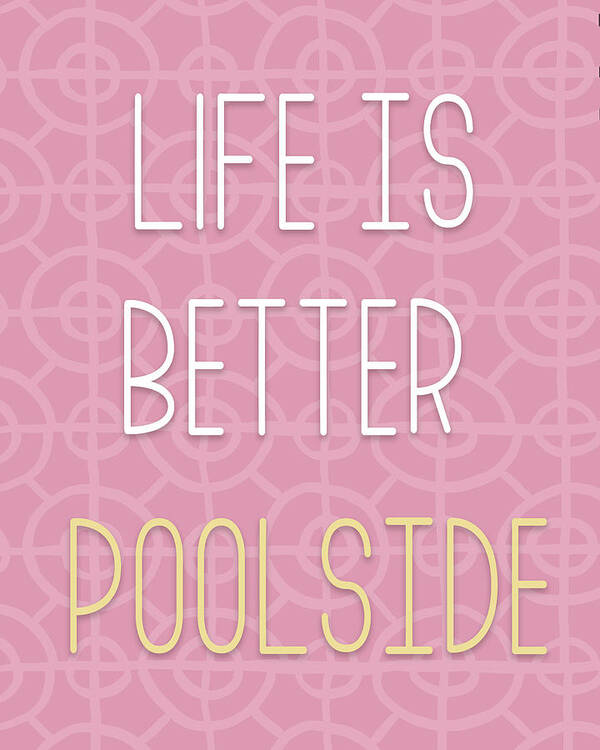 Life Poster featuring the mixed media Life Is Better Pool Side by Elizabeth Medley