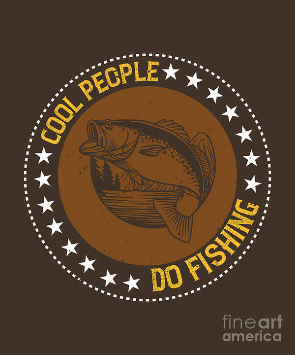 Fishing Gift Cool People Do Fishing Funny Fisher Gag #1 Poster by Jeff  Creation - Fine Art America