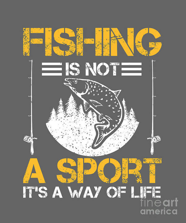 Fishing Gift Fishing Is Not A Sport It's A Way Of Life Funny Fisher Gag #1  Poster by Jeff Creation - Pixels