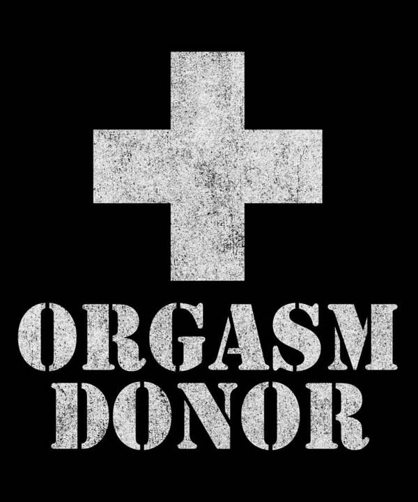 Funny Poster featuring the digital art Orgasm Donor #1 by Flippin Sweet Gear