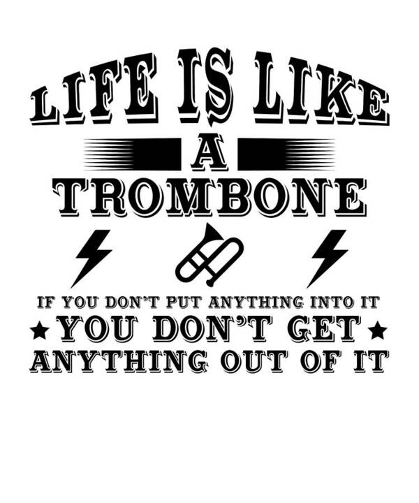Trombone Poster featuring the digital art Life Is Like A Trombone #2 by Jacob Zelazny
