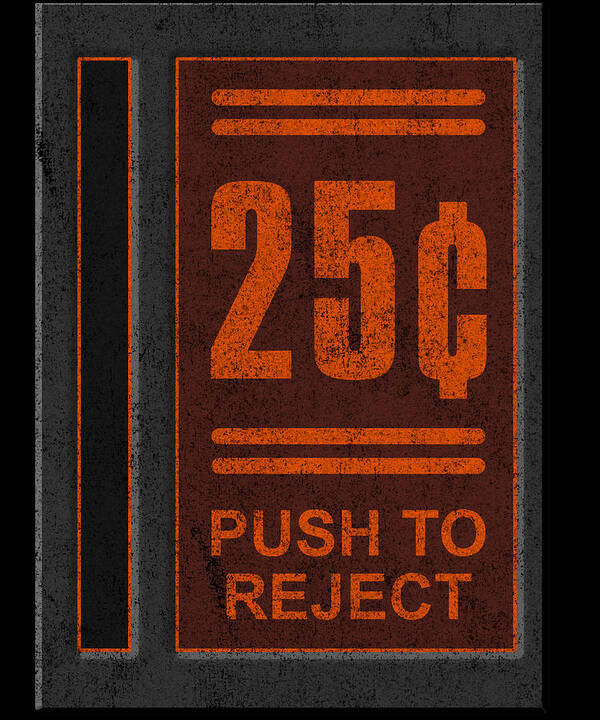 Funny Poster featuring the digital art 25 Cents Push To Reject by Flippin Sweet Gear