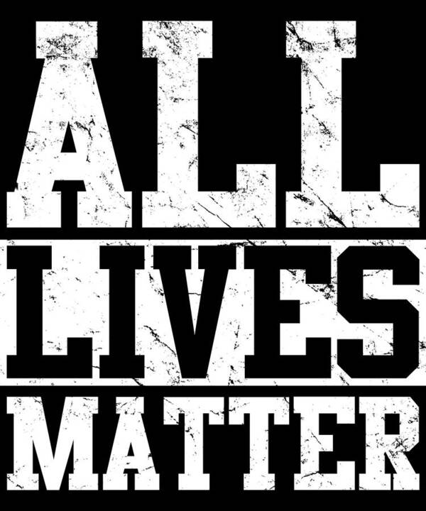 Conservative Poster featuring the digital art All Lives Matter by Flippin Sweet Gear