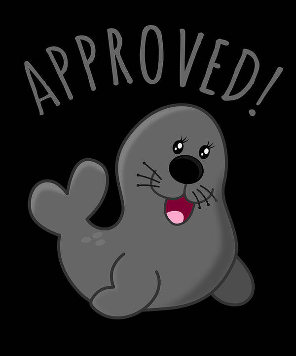 Funny Poster featuring the digital art Approved Seal Of Approval by Flippin Sweet Gear