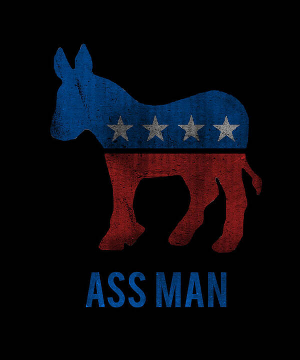 Funny Poster featuring the digital art Ass Man Democrat by Flippin Sweet Gear