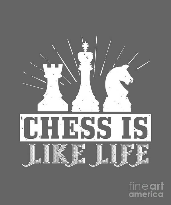 Chess Poster featuring the digital art Chess Lover Gift Chess Is Like Life by Jeff Creation