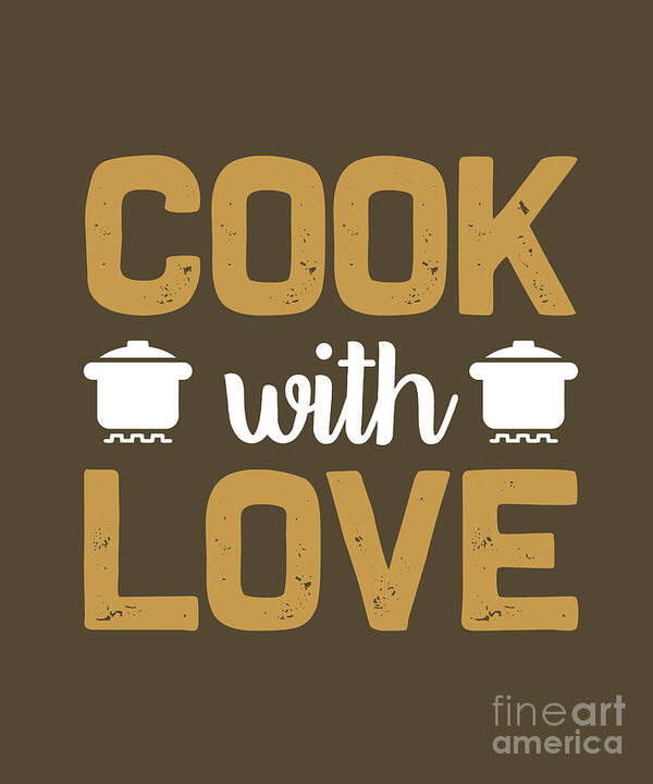 Cooking Poster featuring the digital art Cooking Gift Cook With Love Cook by Jeff Creation