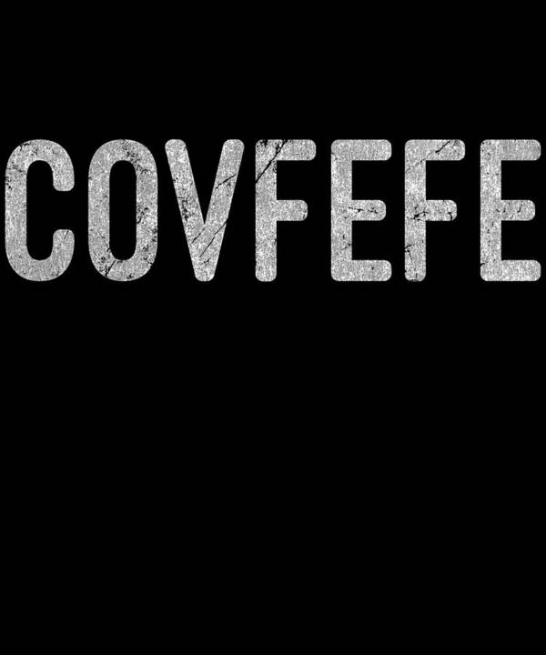Funny Poster featuring the digital art Covfefe Distressed by Flippin Sweet Gear