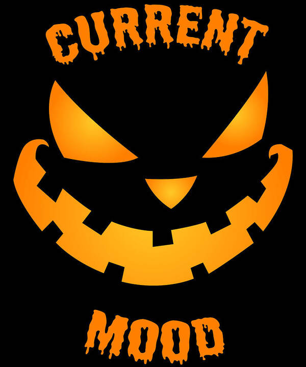 Funny Poster featuring the digital art Current Mood Halloween Pumpkin Jack-O-Lantern by Flippin Sweet Gear