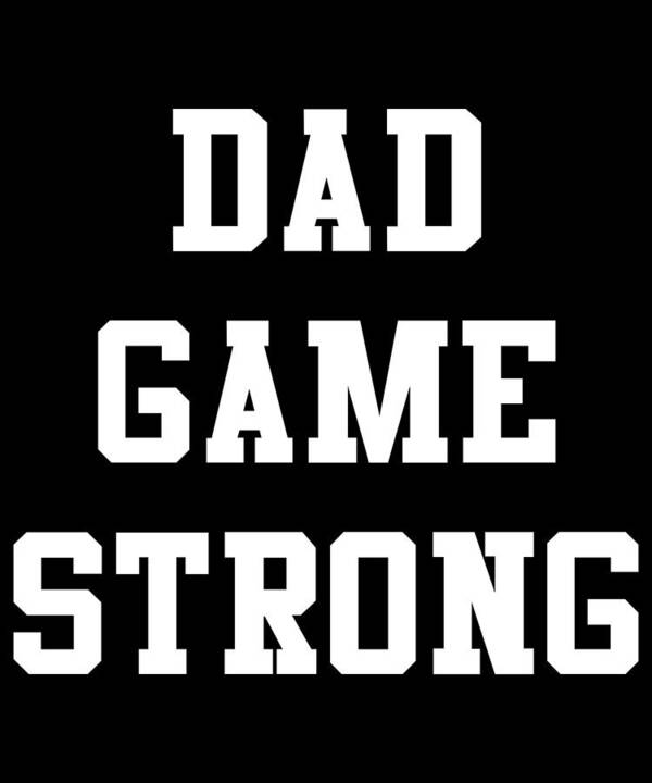 Gifts For Dad Poster featuring the digital art Dad Game Strong by Flippin Sweet Gear