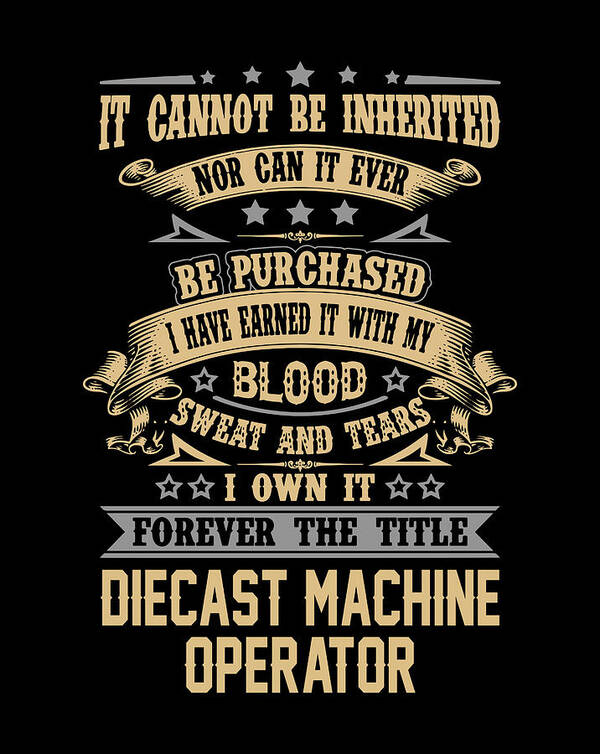 Diecast Machine Operator Poster featuring the digital art Diecast Machine Operator T Shirt - Forever The Title Job Gift Item Tee by Shi Hu Kang