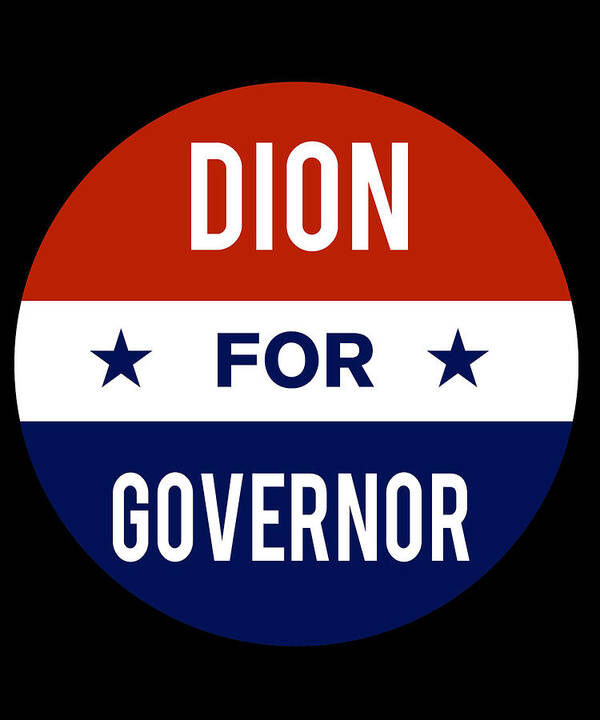 Election Poster featuring the digital art Dion For Governor by Flippin Sweet Gear