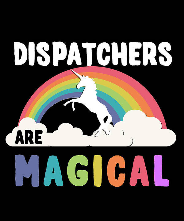 Funny Poster featuring the digital art Dispatchers Are Magical by Flippin Sweet Gear