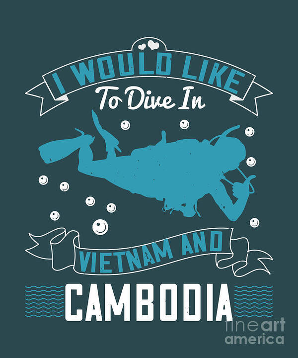 Diver Poster featuring the digital art Diver Gift I Would Like To Dive In Vietnam And Cambodia Diving by Jeff Creation