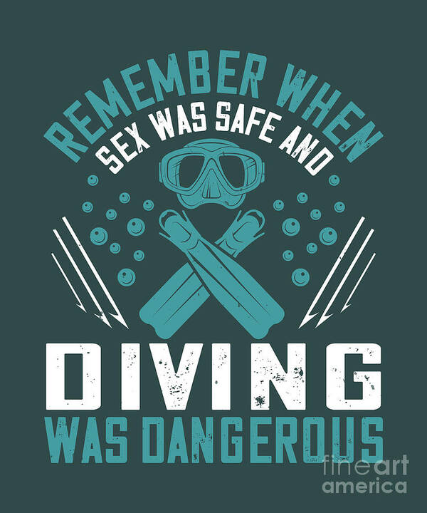 Diver Poster featuring the digital art Diver Gift Remember When Sex Was Safe And Diving Was Dangerous Diving by Jeff Creation