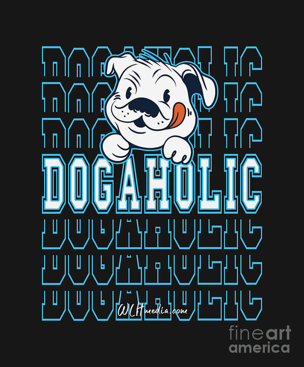 Dogaholic Poster featuring the digital art Dogaholic by Walter Herrit