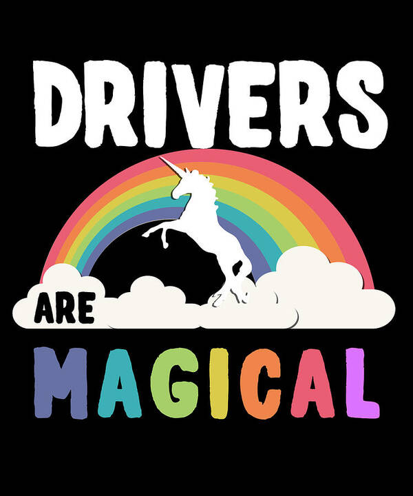 Funny Poster featuring the digital art Drivers Are Magical by Flippin Sweet Gear