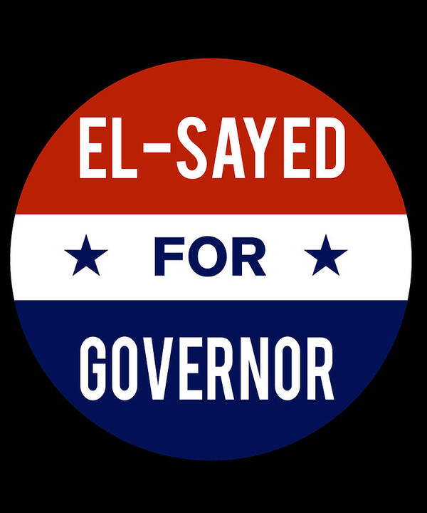 Election Poster featuring the digital art El Sayed For Governor by Flippin Sweet Gear